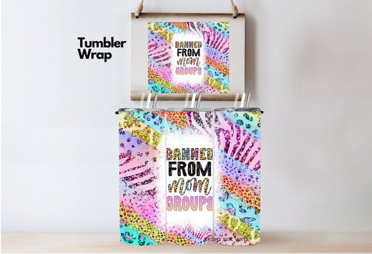 Banned From Mom Groups Tumbler Wrap