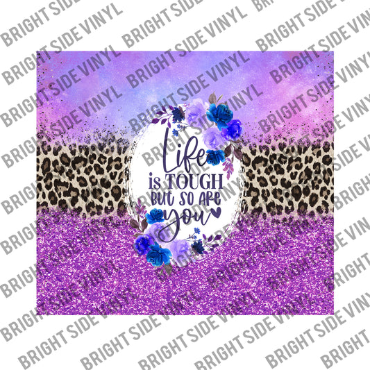 Life Is Tough So Are You Tumbler Wrap