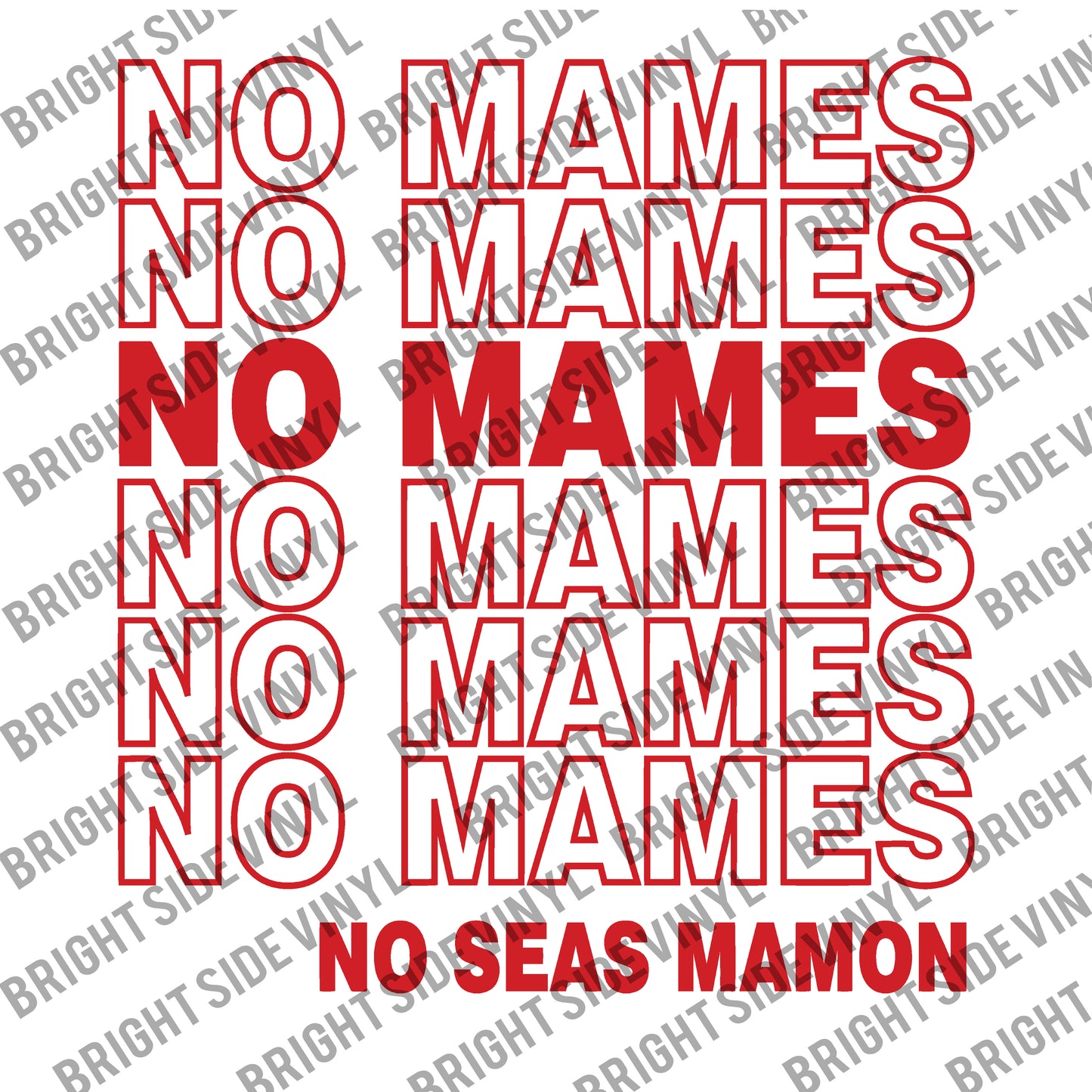 NO MAMES  (Vinyl Heat Transfer)