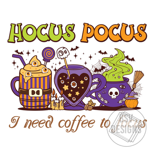 Hocus Pocus I Need Coffee To Focus (Sublimation Transfer)