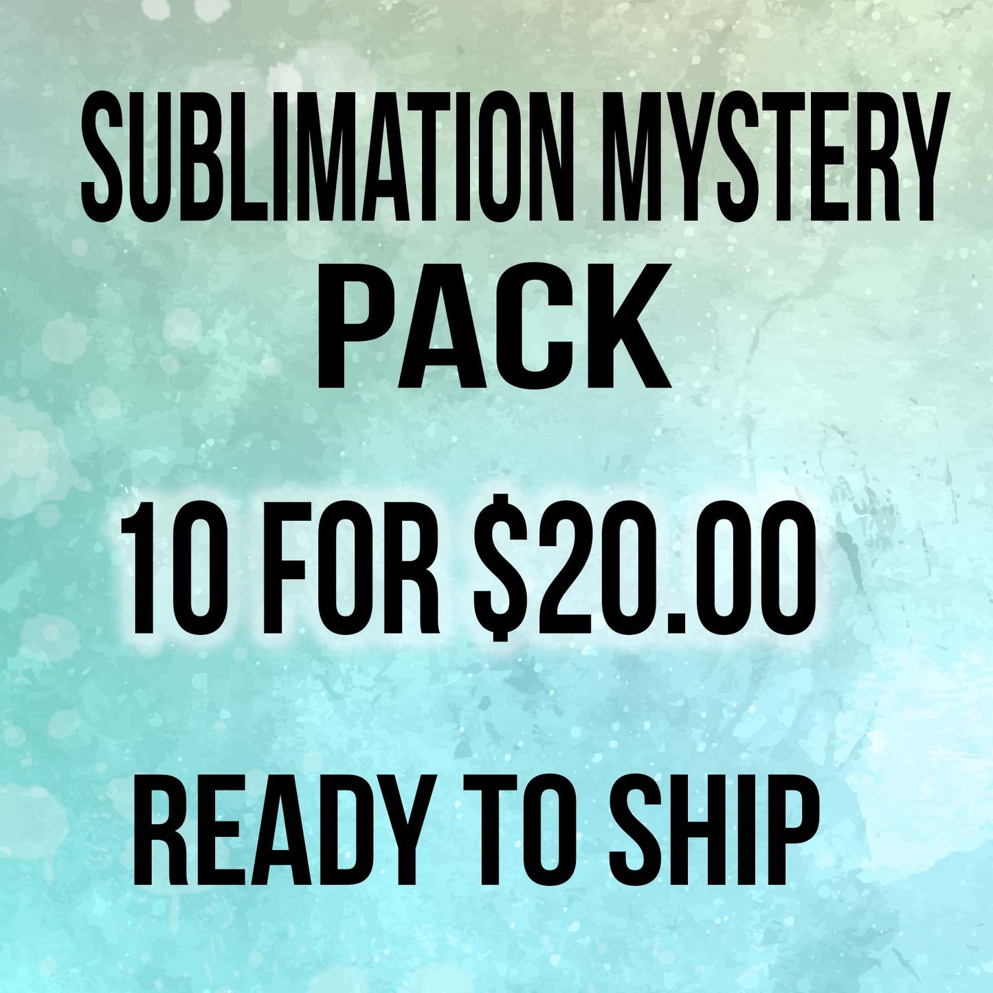 Sublimation Mystery Pack 10 for 20   (Sublimation Transfers)